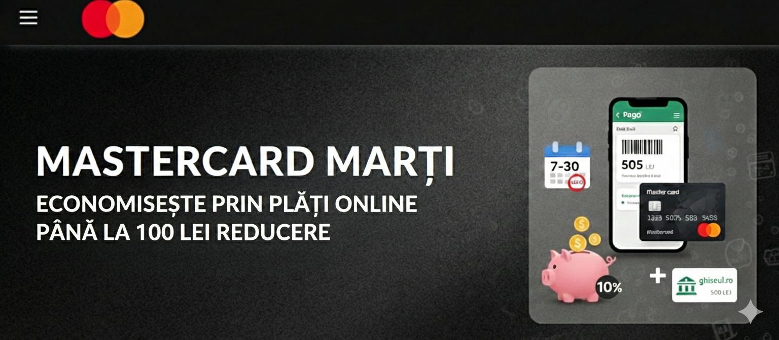 Cum Să Maximizezi Reducerea de 50 de Lei de la Mastercard Marțea?